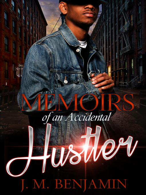 Title details for Memoirs of an Accidental Hustler by J.M. Benjamin - Available